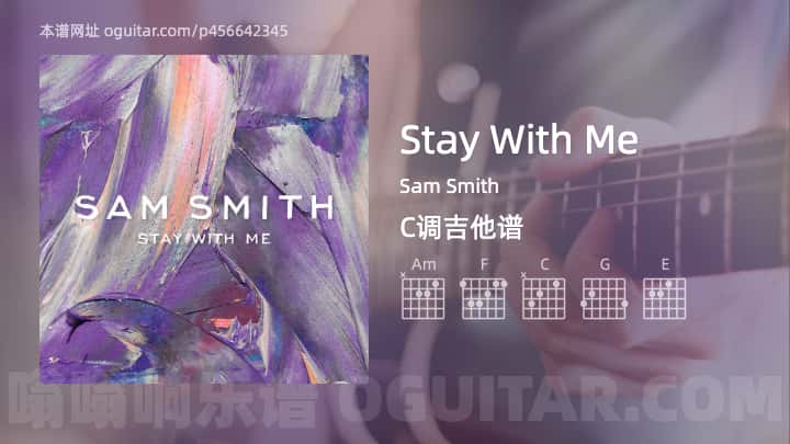 《Stay With Me》吉他谱,简单C调弹唱教学,原版Sam Smith歌曲,4张六线指弹简谱图