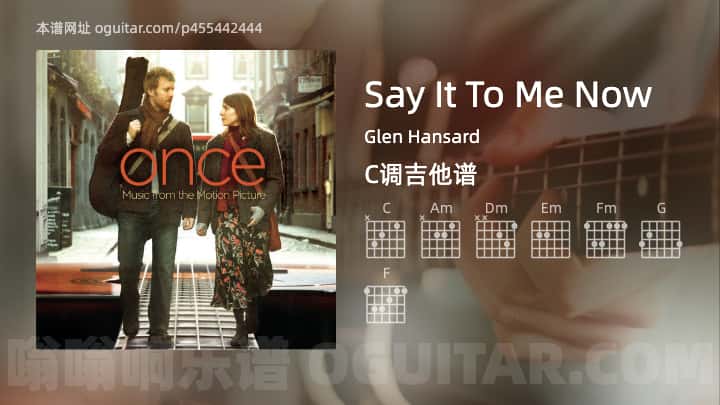 《Say It To Me Now》吉他谱,简单C调弹唱教学,原版Glen Hansard歌曲,3张六线指弹简谱图