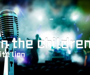 《when the children cry吉他谱》_white lion_未知调_吉他图片谱1张