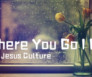《Where You Go I Go吉他谱》_Jesus Culture_未知调_吉他图片谱1张